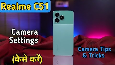 Realme C51, Realme C51 camera test, Realme C51 camera review, Realme C51 camera settings, Realme C51