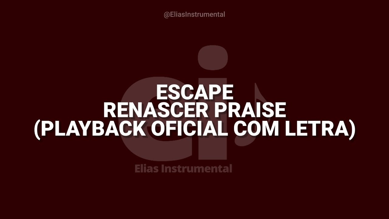Escape - Renascer Praise (Playback Oficial Com Letra)
