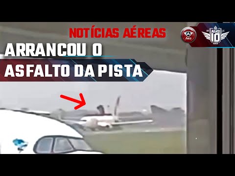 Avião arranca asfalto da pista e outras NOTÍCIAS AÉREAS DA SEMANA