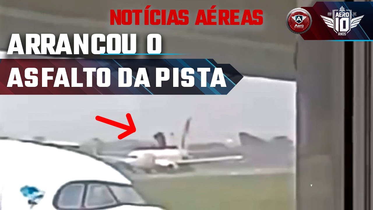 Avião arranca asfalto da pista e outras NOTÍCIAS AÉREAS DA SEMANA