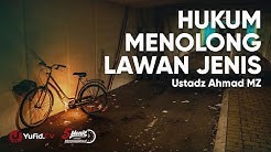Hukum Menolong Lawan Jenis - Ustadz Ahmad MZ