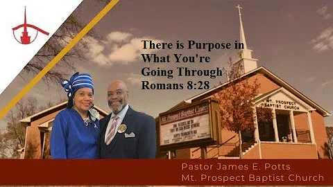 Pastor James E. Potts, D. Min. There is Purpose in...