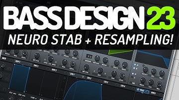 Bass Design 23: Neuro Stab Bass + Resampling!