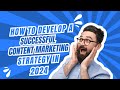 How to Develop a Successful Content Marketing Strategy in 2024