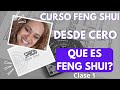 Qué es Feng Shui?. Curso Feng Shui Desde Cero / Clase 1