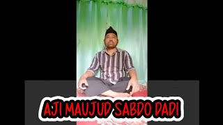 Aji Maujud Sabdo Dadi