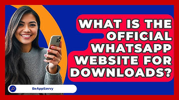 What Is The Official WhatsApp Website For Downloads? - Be App Savvy