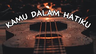 KAMU DALAM HATIKU - (Liriklagu) |Musikviral |Musik2024