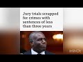 End of Jury in court trial for crimes with jail sentence under 3 years Will this be a huge disaster 