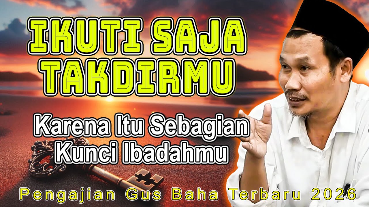 IKUTI SAJA TAKDIRMU KARENA ITU TERBAIK UNTUKMU || GUS BAHA #gusbahaterbaru #gusbaha
