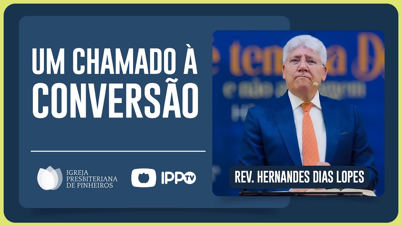 CONVERTA-SE HOJE MESMO! | Rev. Hernandes Dias Lopes | IPP