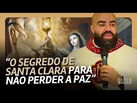 A LIÇÃO DE SANTA CLARA QUE MUITOS CRISTÃOS ESQUECERAM | SANTA MISSA