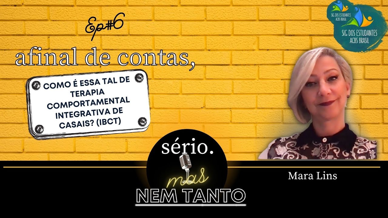 EPISÓDIO #06: Afinal de contas, como é essa tal terapia comportamental integrativa de casais (IBCT)?