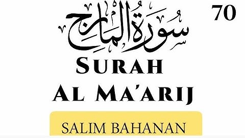 Surah Al-Ma'arij (The Heights) | Salim Bahanan | سورة المعارج