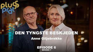 Den tyngste beskjeden - med Anne Giljebrekke | Plussprat episode 6, Sesong 7