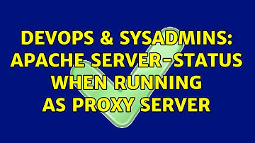 DevOps & SysAdmins: Apache server-status when running as proxy server (2 Solutions!!)