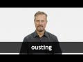 How to pronounce OUSTING in American English