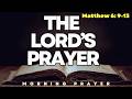 Powerful Morning Prayer with THE LORD'S PRAYER to Start Your Day with God