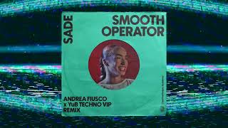 Sade - Smooth Operator (Andrea Fiusco x YuB Techno VIP Remix) Resimi