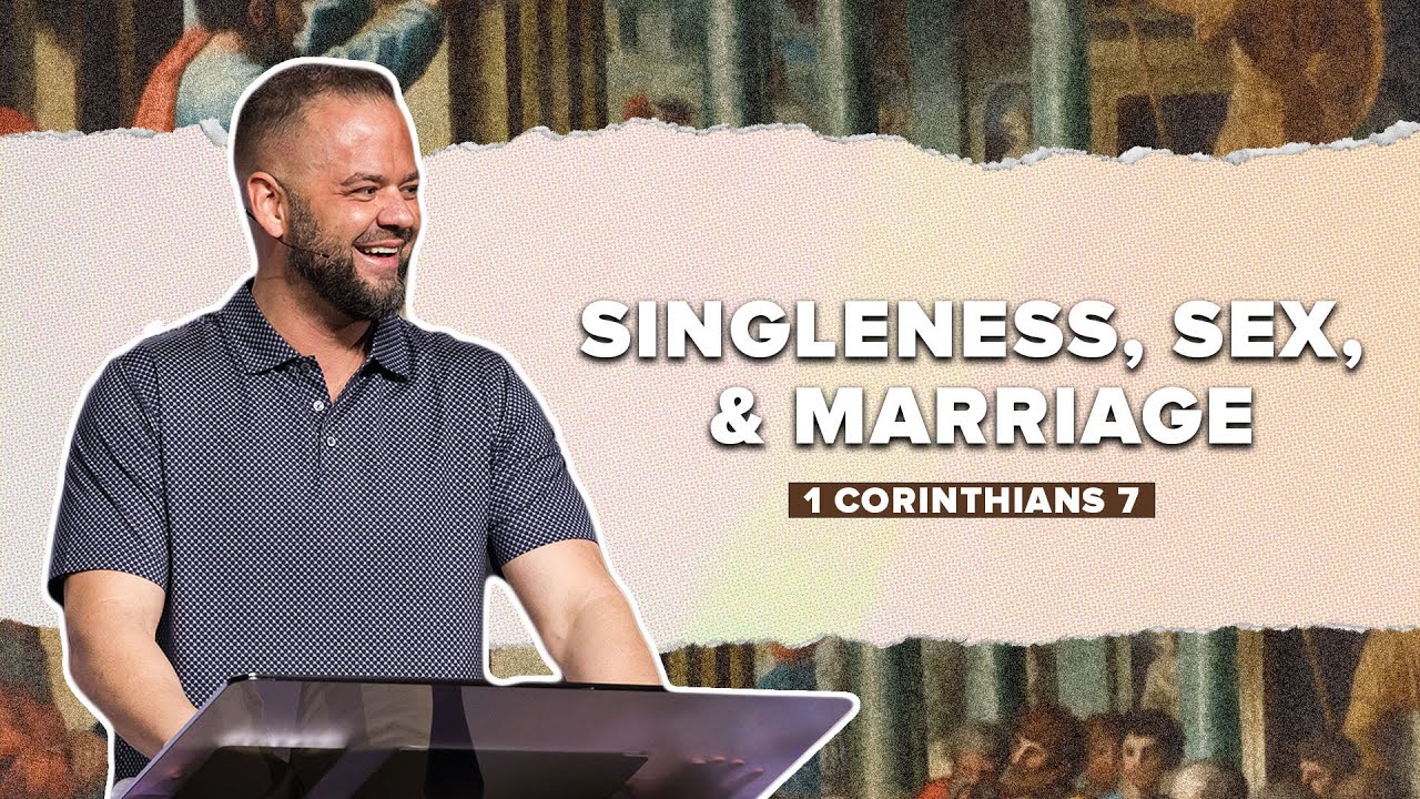 1 Corinthians 7: Singleness, Sex, & Marriage | Corinthians | Ryan ...