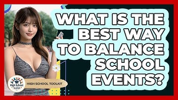 What Is The Best Way To Balance School Events? - High School Toolkit