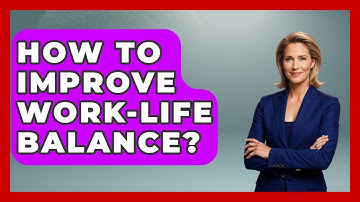 How To Improve Work-life Balance? - The Time Management Pro