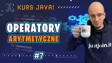 [Kurs Java od podstaw] Operatory arytmetyczne, przypisania i porównania #7