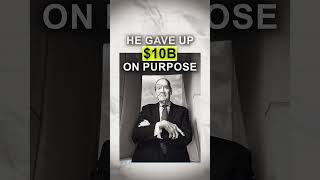 He Gave Up 10 000 000 000 On Purpose