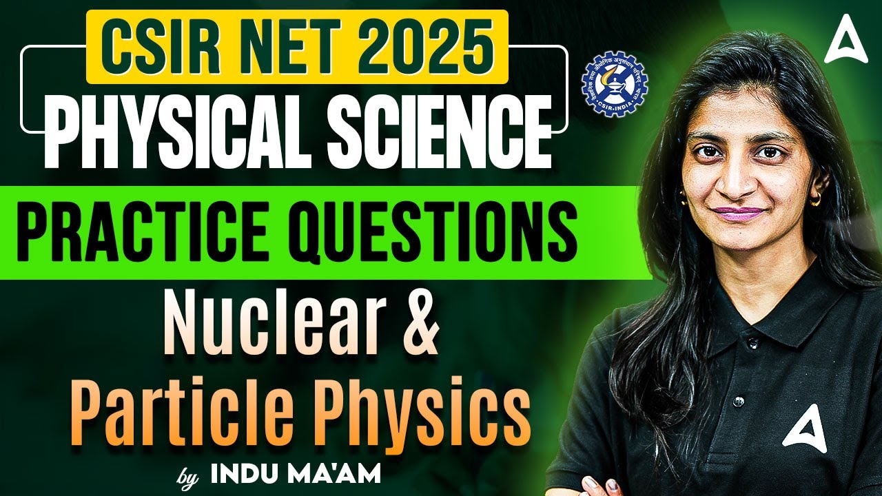 CSIR NET 2025 | Physical Science | Nuclear & Particle Physics ...