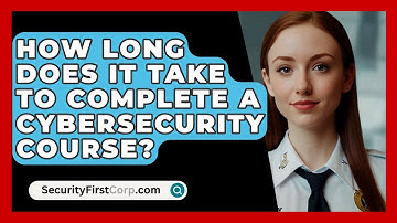 How Long Does It Take to Complete a Cybersecurity Course? | SecurityFirstCorp News