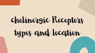 Cholinergic Receptors- Types,Location And Action With A Mnemonic