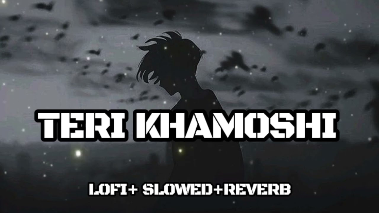 TERI KHAMOSHI LOFI+ SLOWED+REVERB NEW SONG🎵🥰