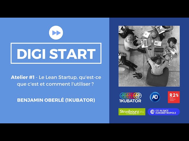 Digi Start Atelier #1 - Le Lean Startup, qu'est-ce que c'est et comment l'utiliser ?