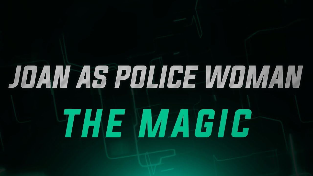 Joan As Police Woman The Magic YouTube