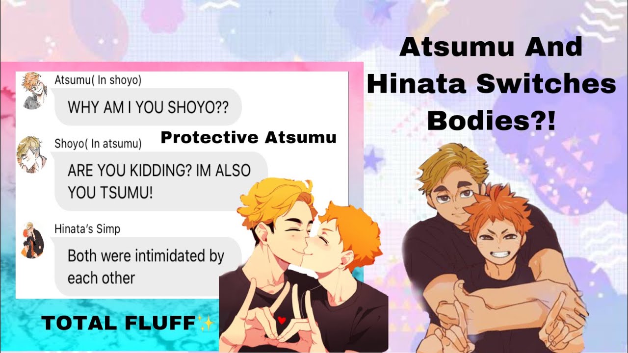HINATA AND ATSUMU SWAPS BODIES?! | ATSUHINA | Very Fluffy| Hinata’s Simp|