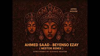 Ahmed Saad   Beyenso Ezay Nestor remix
