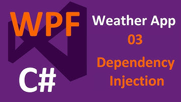 Dependency Injection - WPF Weather App 03