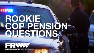 Rookie cop: 4 critical police pension questions