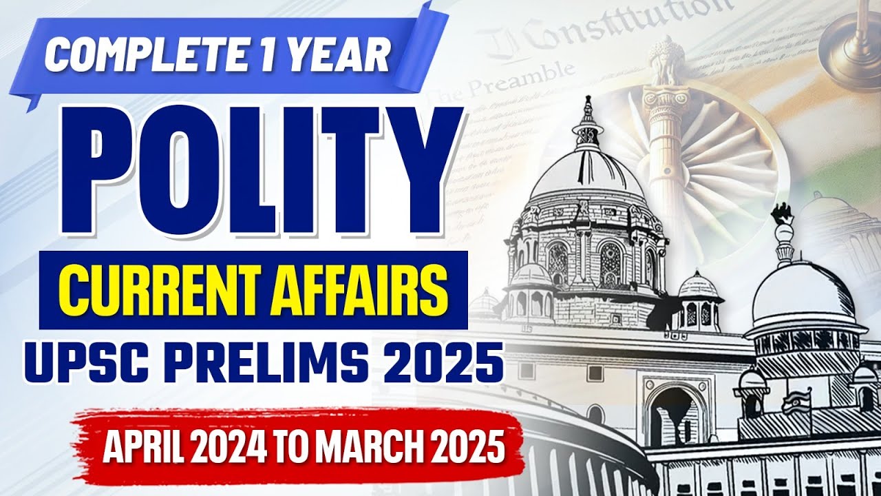 UPSC Prelims 2025 : Complete 1 Year Indian Polity Current Affairs ...