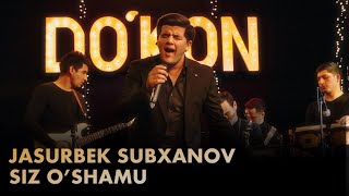 Jasurbek Subxanov - Siz o'shamu | Original by Shuhrat Qayumov | Jonli ijro