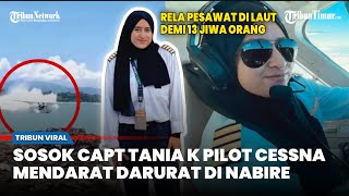 This is the face of Captain Tania K, the Cessna pilot who made an emergency landing in Nabire, sa...