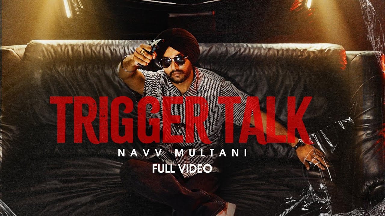 Assista a Trigger Talk (Official music video) Navv Multani no YouTube Assista a Trigger Talk (Official music video) Navv Multani no YouTube