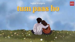 Tum paas ho | music by raghav bhargava | acoustic song