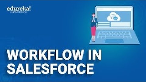 Workflow in Salesforce  | Salesforce Workflow Rules | Salesforce Training | Edureka Rewind