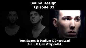 Sound Design Episode  82 Tom Swoon Ghost Lead in U-HE Hive & Sylenth1