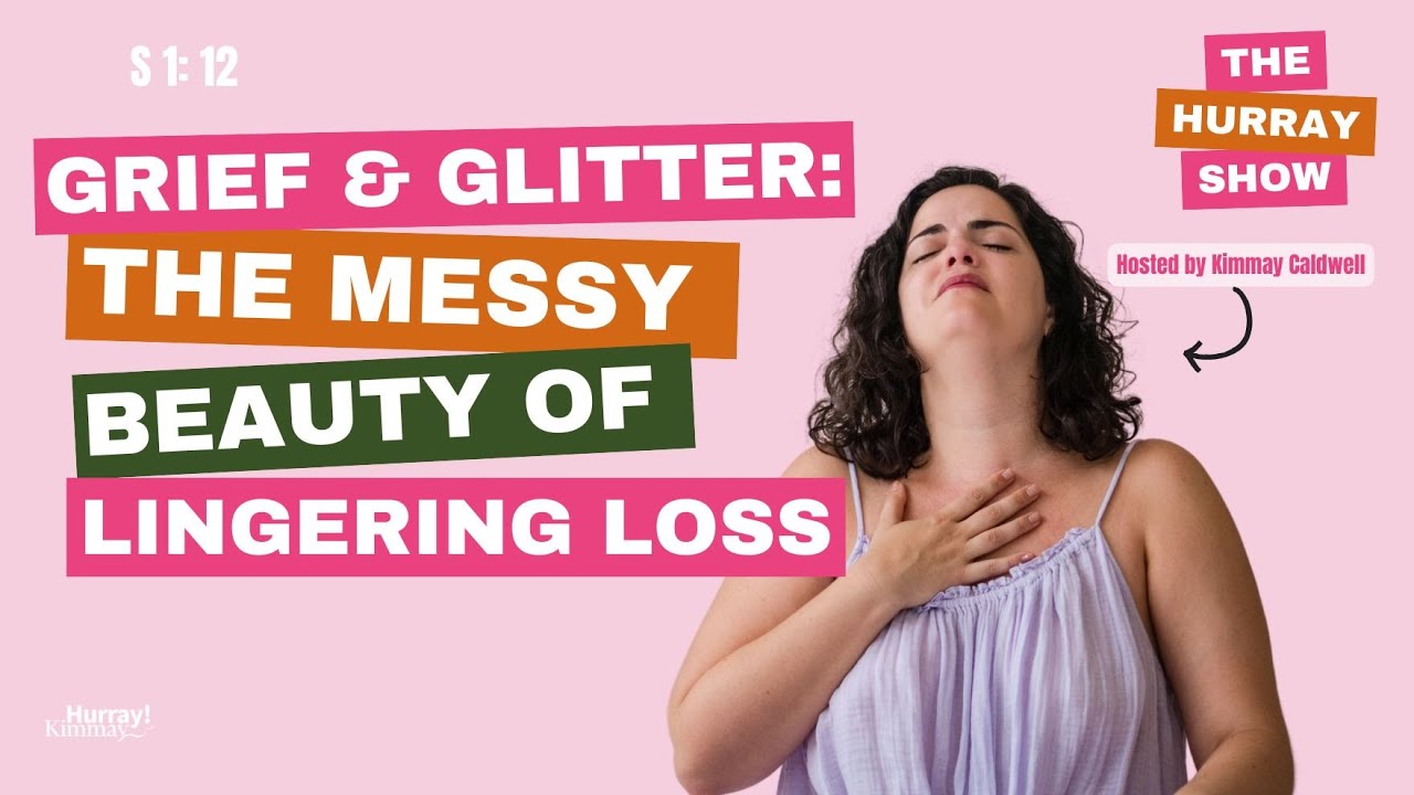 S1: E12 Grief & Glitter: The Messy Beauty of Lingering Loss - YouTube