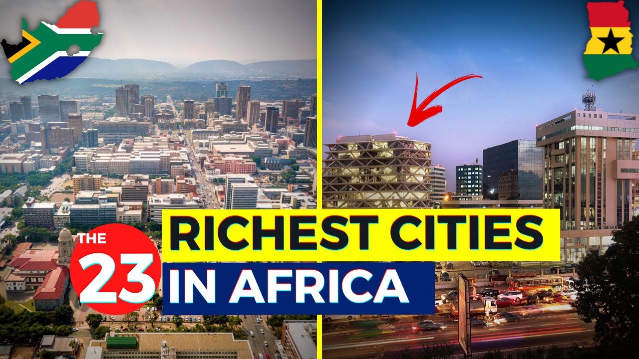 ⁣The 23 Richest Cities in Africa 2022...
