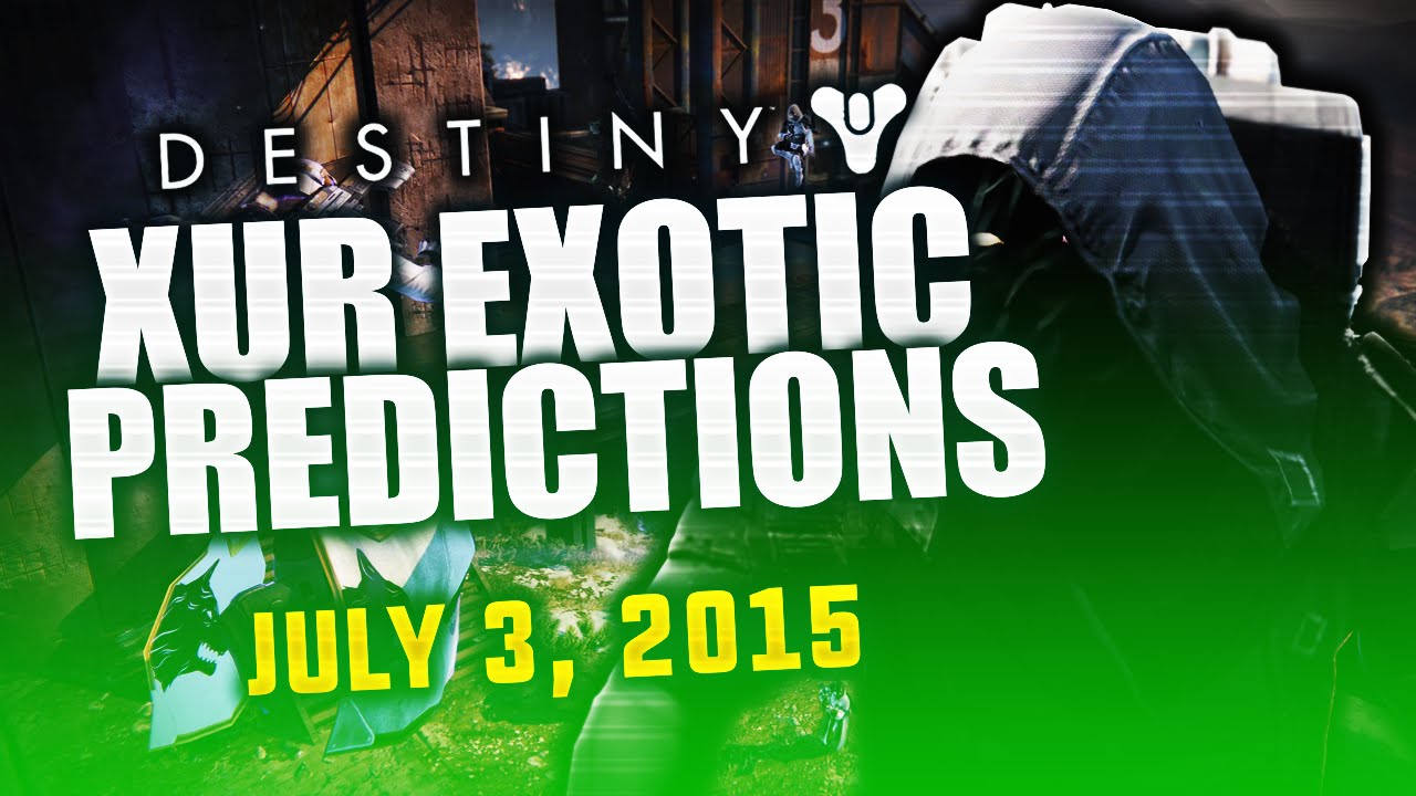 Destiny: XUR JULY 3 (WEEK 43) EXOTIC LOOT PREDICTIONS! | Xur Week 43 (Destiny Xur July 3)