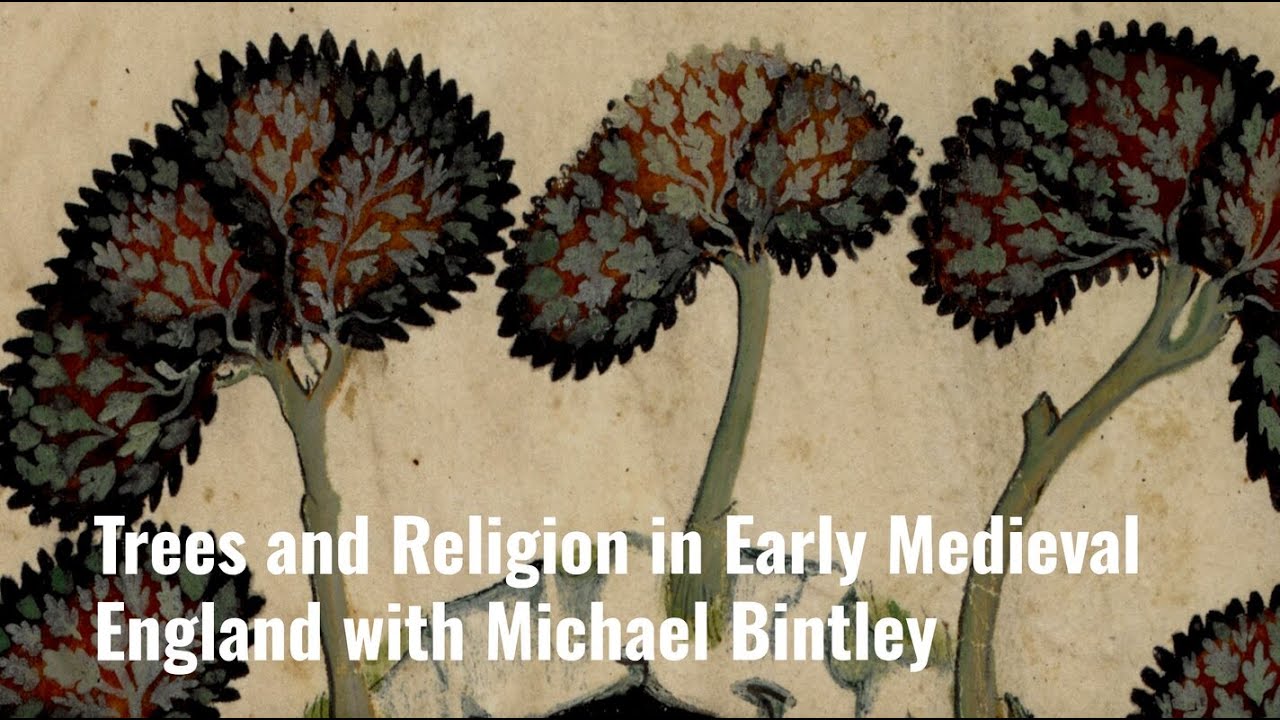 Trees and Religion in Early Medieval England with Michael Bintley