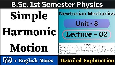 Simple Harmonic Motion | Unit-8 | L-02 | Wave Motion | Newtonian Mechanics | BSc 1 Semester Physics